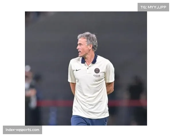 恩里克称巴黎圣日耳曼更注重务实表现表示本场平局结果可以接受